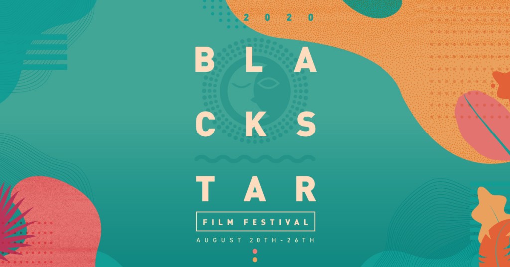 Flyer advertising the 2020 BlackStar Film Festival. It has an abstract blue, yellow and peach design in the background. It also list the festival dates: August 20-26.