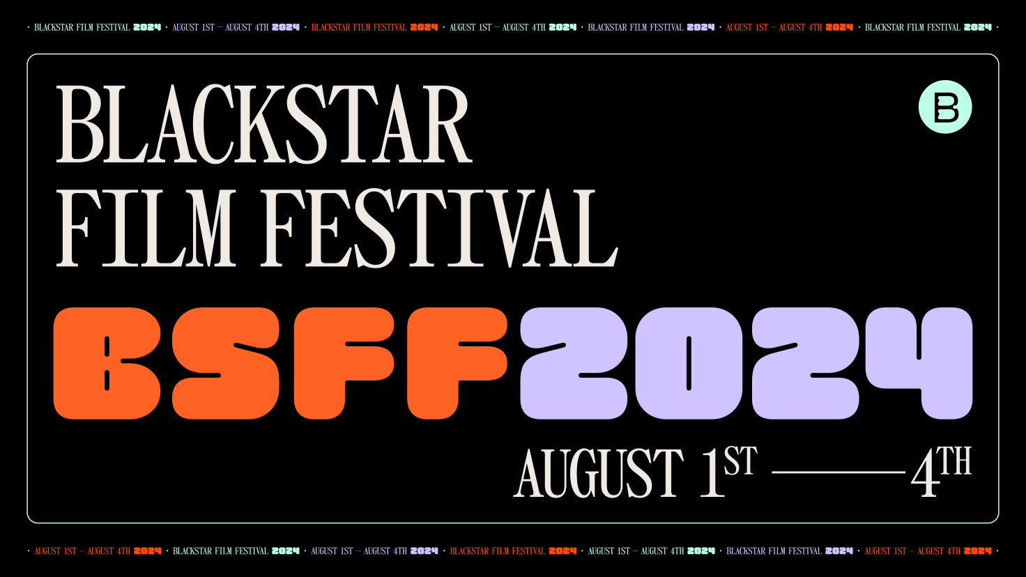 BlackStar Film Festival - BSFF 2024 - August 1st - 4th